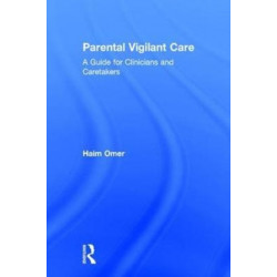 Parental Vigilant Care: A Guide for Clinicians and Caretakers