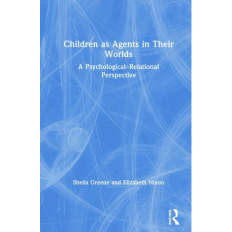 Children as Agents in Their Worlds: A Psychological–Relational Perspective
