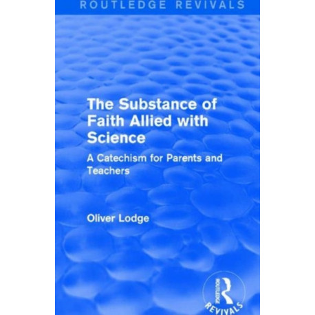 The Substance of Faith Allied with Science: A Catechism for Parents and Teachers