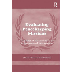 Evaluating Peacekeeping Missions: A Typology of Success and Failure in International Interventions