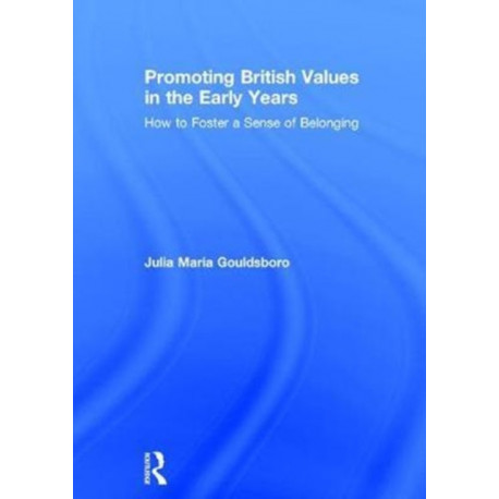 Promoting British Values in the Early Years: How to Foster a Sense of Belonging
