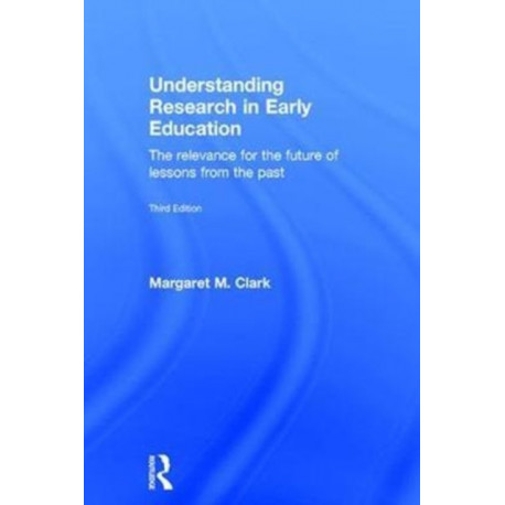 Understanding Research in Early Education: The relevance for the future of lessons from the past