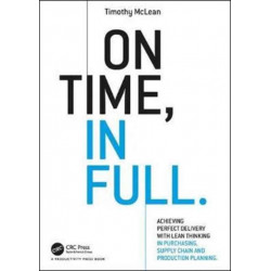 On Time, In Full: Achieving Perfect Delivery with Lean Thinking in Purchasing, Supply Chain, and Production Planning
