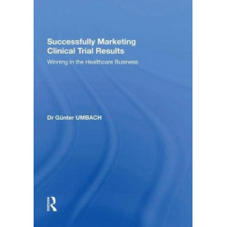 Successfully Marketing Clinical Trial Results: Winning in the Healthcare Business