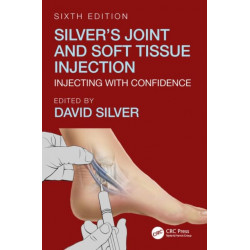 Silver's Joint and Soft Tissue Injection: Injecting with Confidence, Sixth Edition