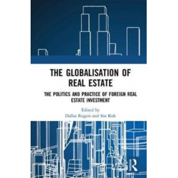 The Globalisation of Real Estate: The Politics and Practice of Foreign Real Estate Investment