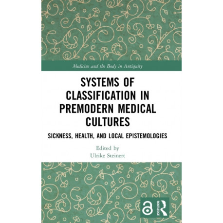 Systems of Classification in Premodern Medical Cultures: Sickness, Health, and Local Epistemologies