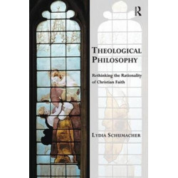Theological Philosophy: Rethinking the Rationality of Christian Faith