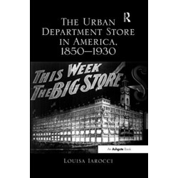 The Urban Department Store in America, 1850-1930