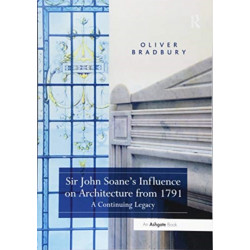 Sir John Soane’s Influence on Architecture from 1791: A Continuing Legacy