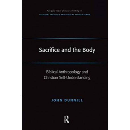 Sacrifice and the Body: Biblical Anthropology and Christian Self-Understanding