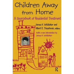 Children Away from Home: A Sourcebook of Residential Treatment