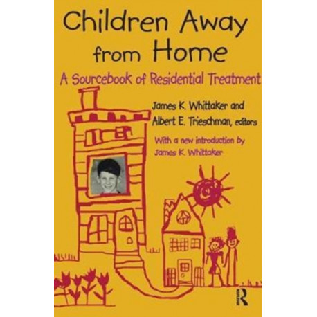 Children Away from Home: A Sourcebook of Residential Treatment