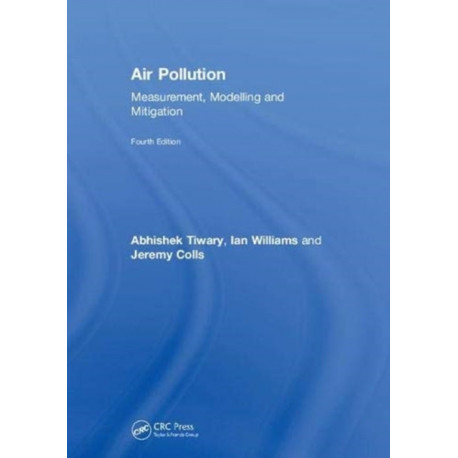 Air Pollution: Measurement, Modelling and Mitigation, Fourth Edition