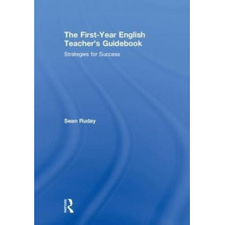 The First-Year English Teacher's Guidebook: Strategies for Success