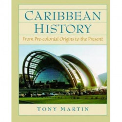 Caribbean History: From Pre-Colonial Origins to the Present
