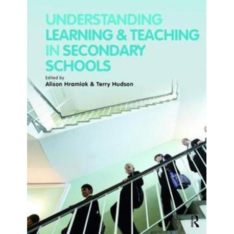 Understanding Learning and Teaching in Secondary Schools
