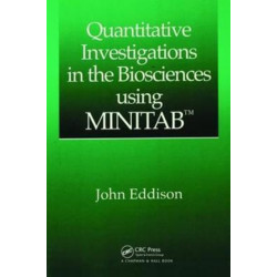 Quantitative Investigations in the Biosciences using MINITAB