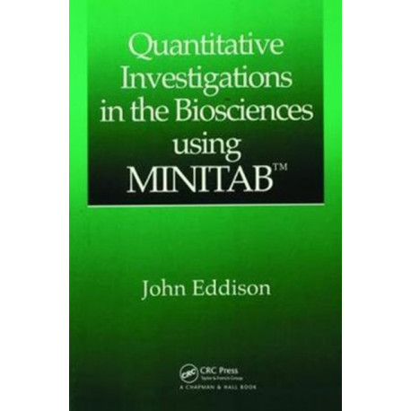 Quantitative Investigations in the Biosciences using MINITAB