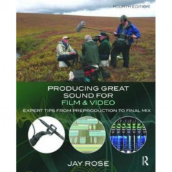 Producing Great Sound for Film and Video: Expert Tips from Preproduction to Final Mix