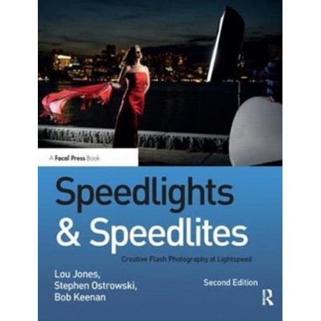 Speedlights & Speedlites: Creative Flash Photography at Lightspeed, Second Edition