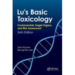 Lu's Basic Toxicology: Fundamentals, Target Organs, and Risk Assessment, Sixth Edition