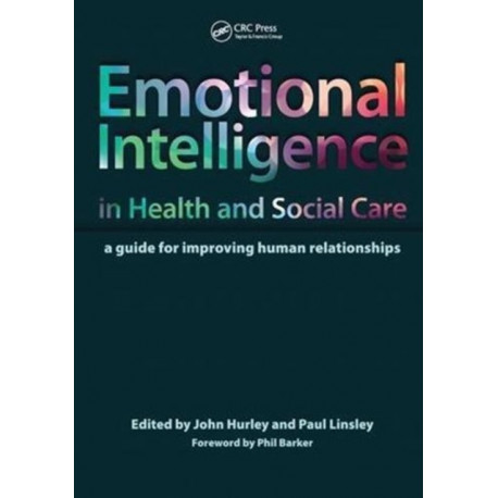 Emotional Intelligence in Health and Social Care: A Guide for Improving Human Relationships