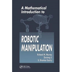 A Mathematical Introduction to Robotic Manipulation