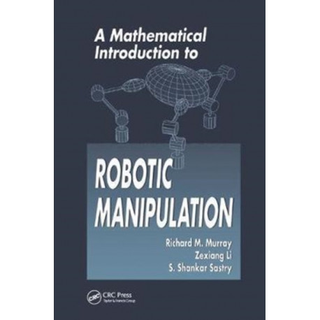 A Mathematical Introduction to Robotic Manipulation