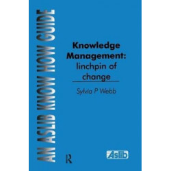 Knowledge Management: Linchpin of Change: linchpin of change