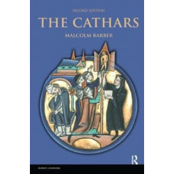 The Cathars: Dualist Heretics in Languedoc in the High Middle Ages
