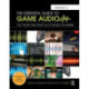 The Essential Guide to Game Audio: The Theory and Practice of Sound for Games
