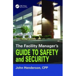 The Facility Manager's Guide to Safety and Security