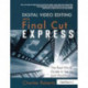 Digital Video Editing with Final Cut Express: The Real-World Guide to Set Up and Workflow