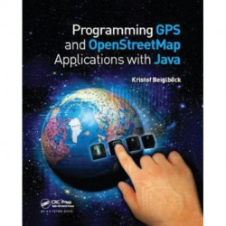 Programming GPS and OpenStreetMap Applications with Java: The RealObject Application Framework