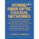 Hybrid Fiber-Optic Coaxial Networks: How to Design, Build, and Implement an Enterprise-Wide Broadband HFC Network