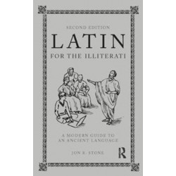 Latin for the Illiterati: A Modern Guide to an Ancient Language