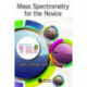 Mass Spectrometry for the Novice