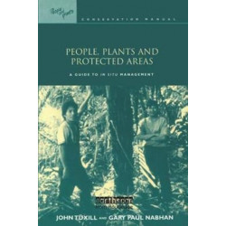 People, Plants and Protected Areas: A Guide to in Situ Management