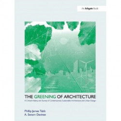 The Greening of Architecture: A Critical History and Survey of Contemporary Sustainable Architecture and Urban Design