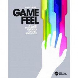 Game Feel: A Game Designer's Guide to Virtual Sensation