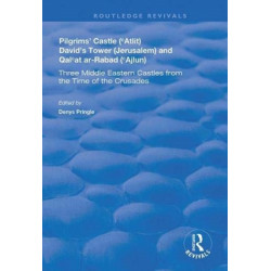 Pilgrims’ Castle (‘Atlit), David’s Tower (Jerusalem) and Qal‘at ar-Rabad (‘Ajlun): Three Middle Eastern Castles from the Time of the Crusades
