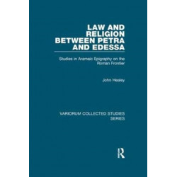Law and Religion between Petra and Edessa: Studies in Aramaic Epigraphy on the Roman Frontier