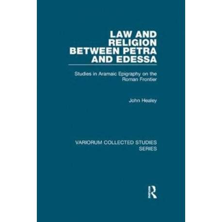 Law and Religion between Petra and Edessa: Studies in Aramaic Epigraphy on the Roman Frontier