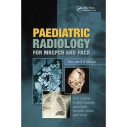 Paediatric Radiology for MRCPCH and FRCR, Second Edition