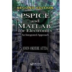 PSPICE and MATLAB for Electronics: An Integrated Approach, Second Edition