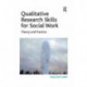 Qualitative Research Skills for Social Work: Theory and Practice