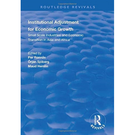Institutional Adjustment for Economic Growth: Small Scale Industries and Economic Transition in Asia and Africa