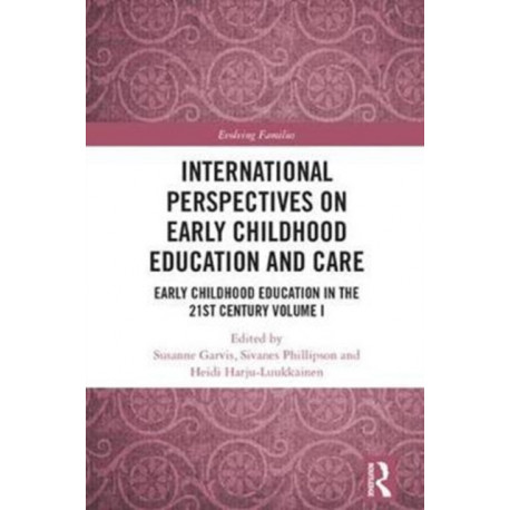 International Perspectives on Early Childhood Education and Care: Early Childhood Education in the 21st Century Vol I