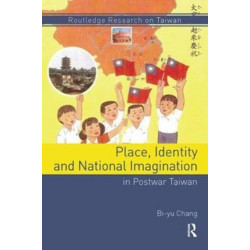 Place, Identity, and National Imagination in Post-war Taiwan
